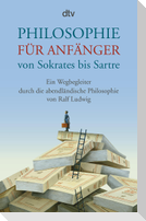 Philosophie für Anfänger von Sokrates bis Sartre