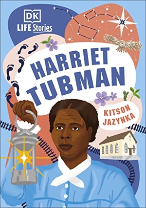 Jazynka, Kitson. DK Life Stories Harriet Tubman. Dorling Kindersley Ltd, 2022.