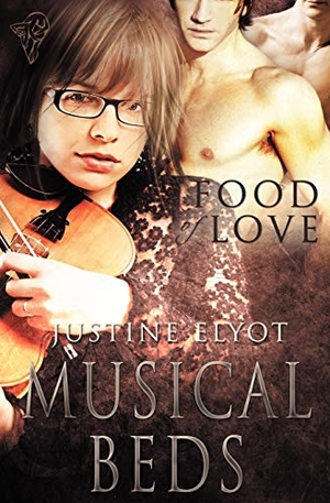 Elyot, Justine. Food of Love - Musical Beds. Total-E-Bound Publishing, 2012.