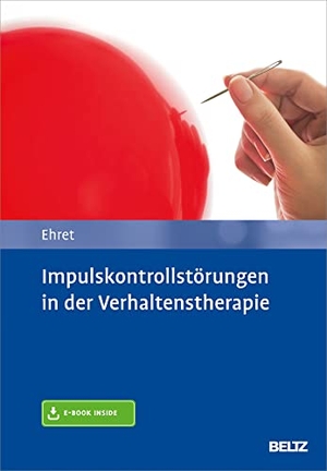 Ehret, Alfred. Impulskontrollstörungen in der Verhaltenstherapie - Mit E-Book inside. Psychologie Verlagsunion, 2019.