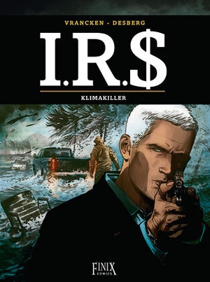 Desberg, Stephen / Bernard Vrancken. I.R.$./I.R.S. / Klimakiller. Finix Comics e.V., 2024.