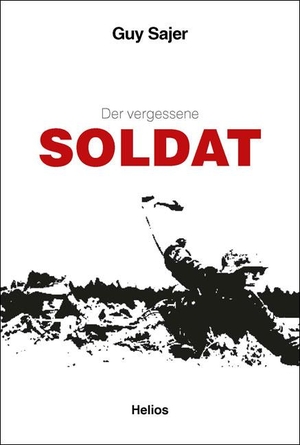Sajer, Guy. Der vergessene Soldat. Helios Verlagsges., 2016.