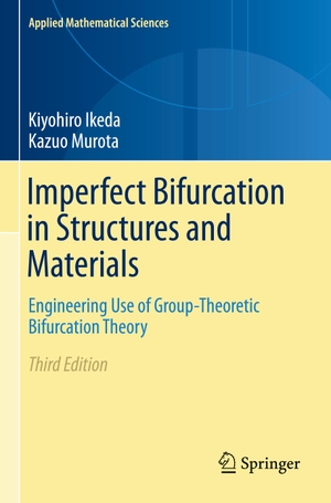 Murota, Kazuo / Kiyohiro Ikeda. Imperfect Bifurcation in Structures and Materials - Engineering Use of Group-Theoretic Bifurcation Theory. Springer International Publishing, 2020.
