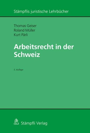 Geiser, Thomas / Müller, Roland et al. Arbeitsrecht in der Schweiz. Stämpfli Verlag AG, 2024.