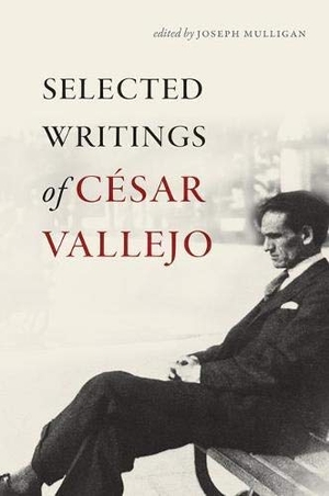Vallejo, César. Selected Writings of César Vallejo. Wesleyan University Press, 2015.