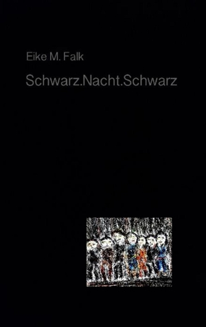 Falk, Eike M.. Schwarz.Nacht.Schwarz. Books on Demand, 2017.