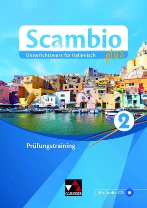 Bentivoglio, Antonio / Bernabei, Paola et al. Scambio plus 2 Prüfungstraining - Unterrichtswerk für Italienisch in drei Bänden. Buchner, C.C. Verlag, 2022.