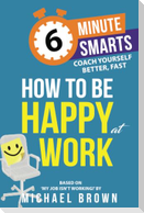 How to Be Happy at Work
