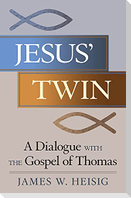 Jesus' Twin: A Dialogue with the Gospel of Thomas