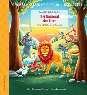 Saint-Sae¿ns, Camille / Bert Alexander Petzold. Der Karneval der Tiere. Eine fröhliche Musikfantasie. - Große Klassik kinderleicht. DIE ZEIT-Edition. (1 CD, Lesung mit Musik). Amor Verlag GmbH, 2022.
