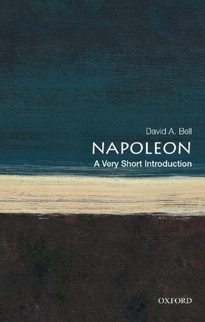 Bell, David A. Napoleon - A Very Short Introduction. Oxford University Press, 2018.