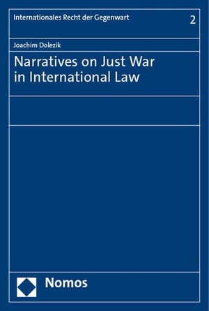Dolezik, Joachim. Narratives on Just War in International Law. Nomos Verlags GmbH, 2023.