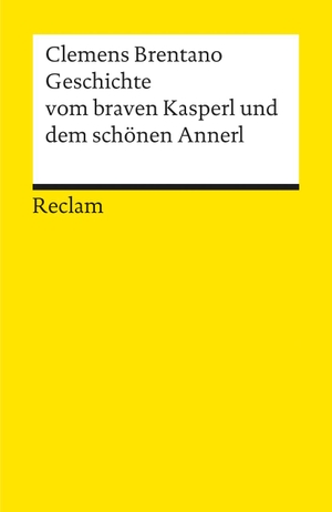 Brentano, Clemens. Geschichte vom braven Kasperl und dem schönen Annerl. Reclam Philipp Jun., 2000.