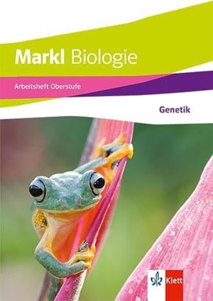 Markl Biologie Oberstufe. Arbeitsheft: Genetik Klassen 10-12 (G8), Klassen 11-13 (G9). Klett Ernst /Schulbuch, 2023.