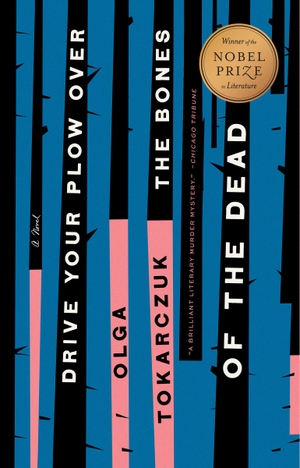 Tokarczuk, Olga. Drive Your Plow Over the Bones of the Dead - A Novel. Penguin LLC  US, 2020.