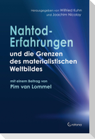 Nahtoderfahrungen und die Grenzen des materialistischen Weltbildes - mit einem Beitrag von Pim van Lommel
