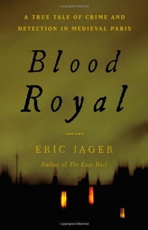 Jager, Eric. Blood Royal - A True Tale of Crime and Detection in Medieval Paris. Little, Brown Books for Young Readers, 2014.