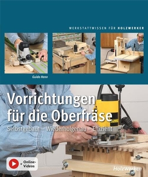 Henn, Guido. Vorrichtungen für die Oberfräse - Selbstgebaut - Wiederholgenau - Effizient. Vincentz Network GmbH & C, 2026.