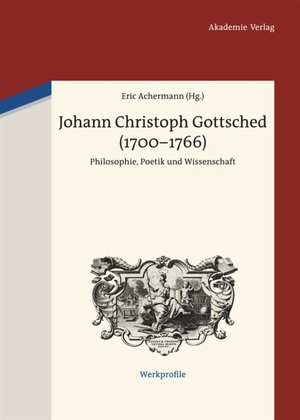 Achermann, Eric (Hrsg.). Johann Christoph Gottsched (1700-1766) - Philosophie, Poetik und Wissenschaft. De Gruyter Akademie Forschung, 2013.