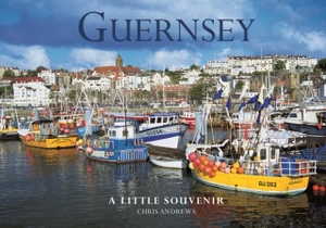 Andrews, Chris. Guernsey Little Souvenir Book. Chris Andrews Publications Ltd, 2005.