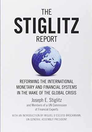 Stiglitz, Joseph E. The Stiglitz Report - Reforming the International Monetary and Financial Systems in the Wake of the Global Crisis. New Press, 2010.