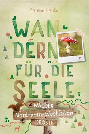 Hauke, Sabine. Nordrhein-Westfalen - Wälder. Wandern für die Seele - Einfach draußen sein - Natur pur erleben, die Seele spüren und inspirierende Wanderungen entdecken | Inkl. GPS-Daten als Download. Droste Verlag, 2024.