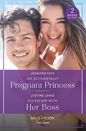 Faye, Jennifer / Justine Lewis. His Accidentally Pregnant Princess / Fiji Escape With Her Boss - His Accidentally Pregnant Princess (Princesses of Rydiania) / Fiji Escape with Her Boss. HarperCollins, 2023.