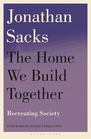 Sacks, Jonathan. The Home We Build Together - Recreating Society. Bloomsbury USA, 2025.