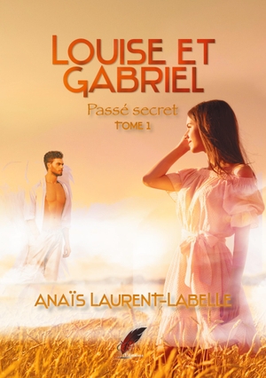 Laurent Labelle, Anaïs. Louise et Gabriel tome 1 - passé secret. Rouge Noir Editions, 2021.