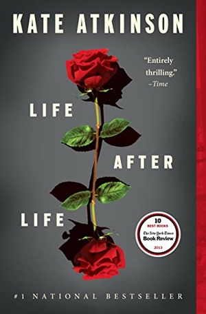 Atkinson, Kate. Life After Life. Little Brown and Company, 2014.