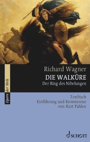 Wagner, Richard. Die Walküre - Der Ring des Nibelungen. Textbuch, Einführung und Kommentar. Schott Music, 2010.