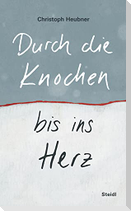 Durch die Knochen bis ins Herz