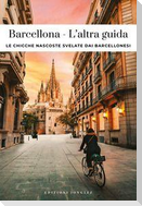 Barcellona. L'altra guida. Le chicche nascoste svelate dai barcellonesi