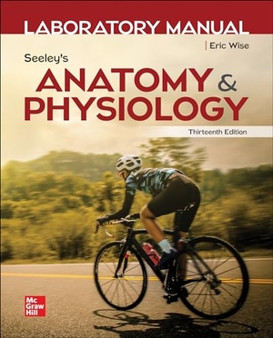 Wise, Eric. Laboratory Manual by Wise for Seeley's Anatomy and Physiology. McGraw Hill LLC, 2022.