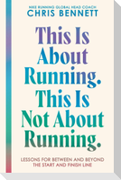 This Is About Running. This Is Not About Running.