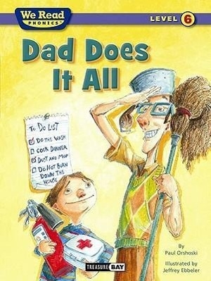 Orshoski, Paul. Dad Does It All (We Read Phonics - Level 6). Treasure Bay, 2011.
