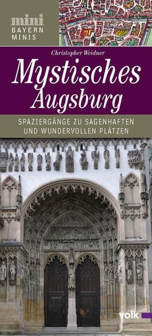 Weidner, Christopher. Mystisches Augsburg - Spaziergänge zu sagenhaften und wundervollen Plätzen. Volk Verlag, 2013.