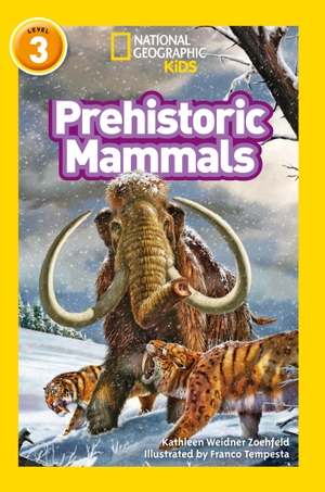 Weidner Zoehfeld, Kathleen / National Geographic Kids. Prehistoric Mammals - Level 3. HarperCollins Publishers, 2017.