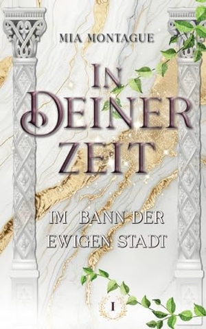 Montague, Mia. In Deiner Zeit - Im Bann der ewigen Stadt. Books on Demand, 2024.