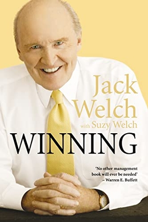 Welch, Jack / Suzy Welch. Winning - The Ultimate Business How-To Book. HarperCollins, 2006.