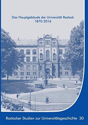 Münch, Ernst / Kersten Krüger. Das Hauptgebäude der Universität Rostock 1870-2016. Books on Demand, 2017.