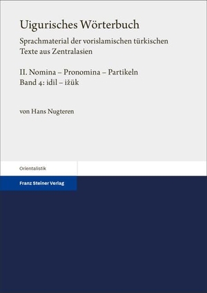 Nugteren, Hans. Uigurisches Wörterbuch. Sprachmaterial der vorislamischen türkischen Texte aus Zentralasien - Bd. 2: Nomina - Pronomina - Partikeln. Teil 4: idil - izük. Steiner Franz Verlag, 2026.