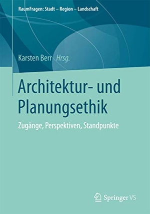 Berr, Karsten (Hrsg.). Architektur- und Planungsethik - Zugänge, Perspektiven, Standpunkte. Springer Fachmedien Wiesbaden, 2016.