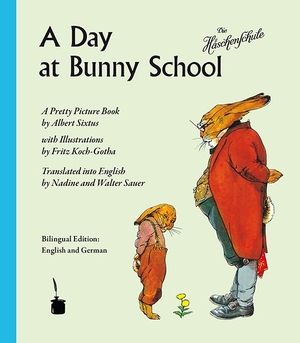 Sixtus, Albert. A Day at Bunny School / Die Häschenschule - A Pretty Picture Book. Edition Tintenfaß, 2012.