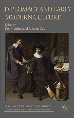 Cox, R. / R. Adams (Hrsg.). Diplomacy and Early Modern Culture. Palgrave Macmillan UK, 2011.