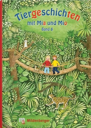 Erdmann, Bettina. Tiergeschichten mit Mia und Mio - Band 8. Mildenberger Verlag GmbH, 2016.