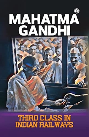Gandhi, Mahatma. Third class in Indian railways. Insight Publica, 2021.