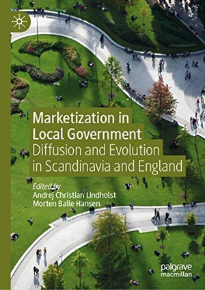 Hansen, Morten Balle / Andrej Christian Lindholst (Hrsg.). Marketization in Local Government - Diffusion and Evolution in Scandinavia and England. Springer International Publishing, 2020.