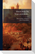 Historia De Valladolid...