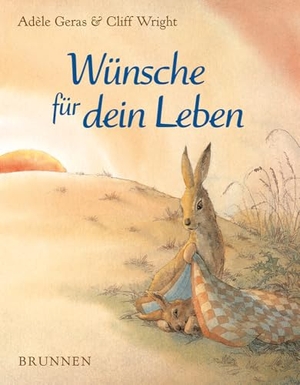 Geras, Adele / Cliff Wright. Wünsche für dein Leben. Brunnen-Verlag GmbH, 2002.